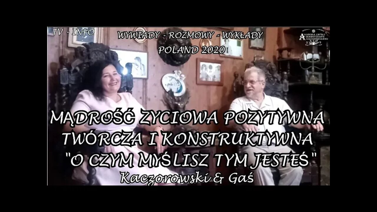 MĄDROŚĆ ŻYCIOWA. POZYTYWNA.TWÓRCZA I KONSTRUKTYWNA O CZYM I JAK MYŚLIMY TYM JESTEŚMY /2020 ©TV INFO