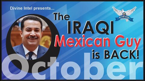 The Iraqui Mexican Guy is Back- October Thursday 13, 2022