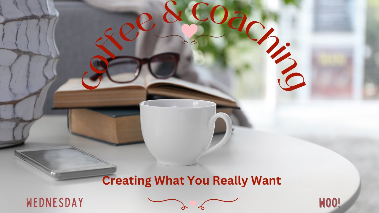 Wednesday Woo - Creating What You Really Want