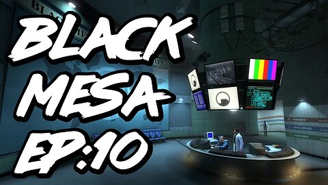 🦀 Black Mesa: EP:10 (On a Rail Pt.1)