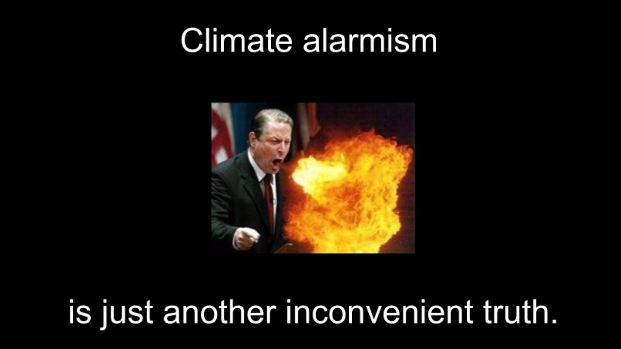 Climate Alarmism Is An Inconvenient Truth