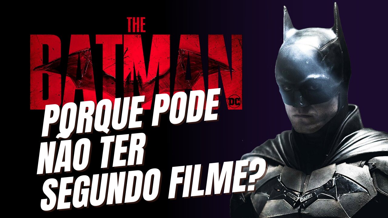 THE BATMAN SEQUÊNCIA AMEAÇADA? PODE NÃO TER O SEGUNDO FILME?