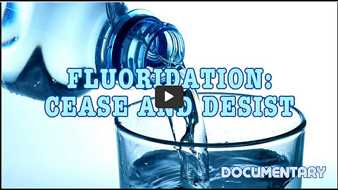 Documentary: Fluoridation: Cease and Desist