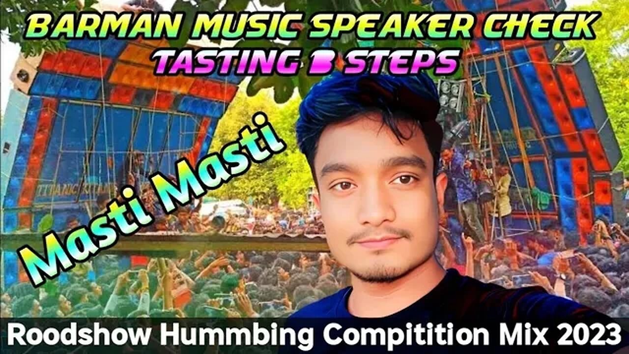 Masti Masti / Barman Music Speaker Check Tasting 1 Steps Roodshow Hummbing Compitition Mix 2023