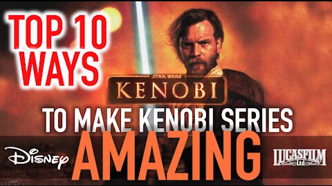 Top 10 Ways to make KENOBI series Amazing!