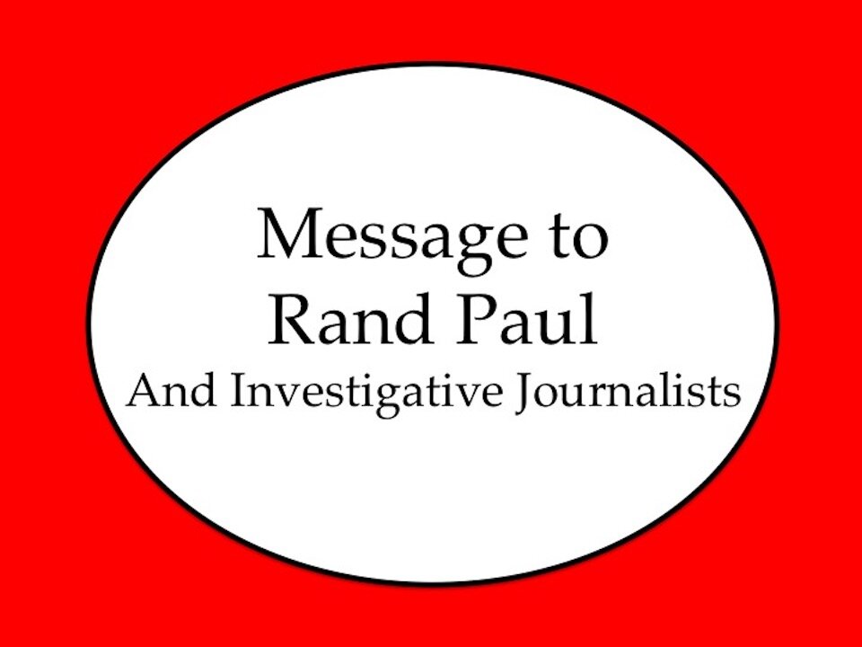 Message for Rand Paul and Investigative Journalists