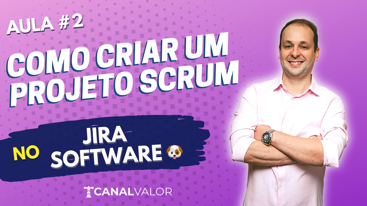 COMO CRIAR UM PROJETO SCRUM 🐶 | AULA #2 | JIRA SOFTWARE BÁSICO