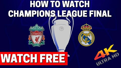 HOW TO WATCH Watch Champions League Final 2022 LIVE! - LIVERPOOL v REAL MADRID!