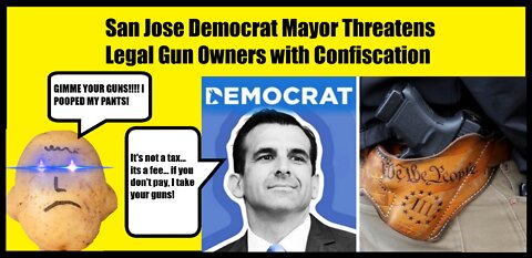 San Jose Democrat Mayor Threatens Legal Gun Owners with Confiscation | The Time to Pushback is NEAR