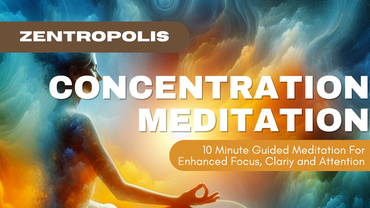 Concentration Meditation || 10 Min Guided Meditation For Clarity, Mental Focus and Attention