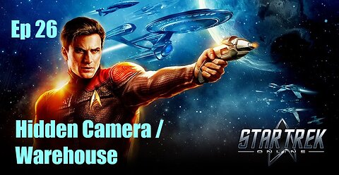 Star Trek Online - FED - Ep 26: Hidden Camera / Warehouse