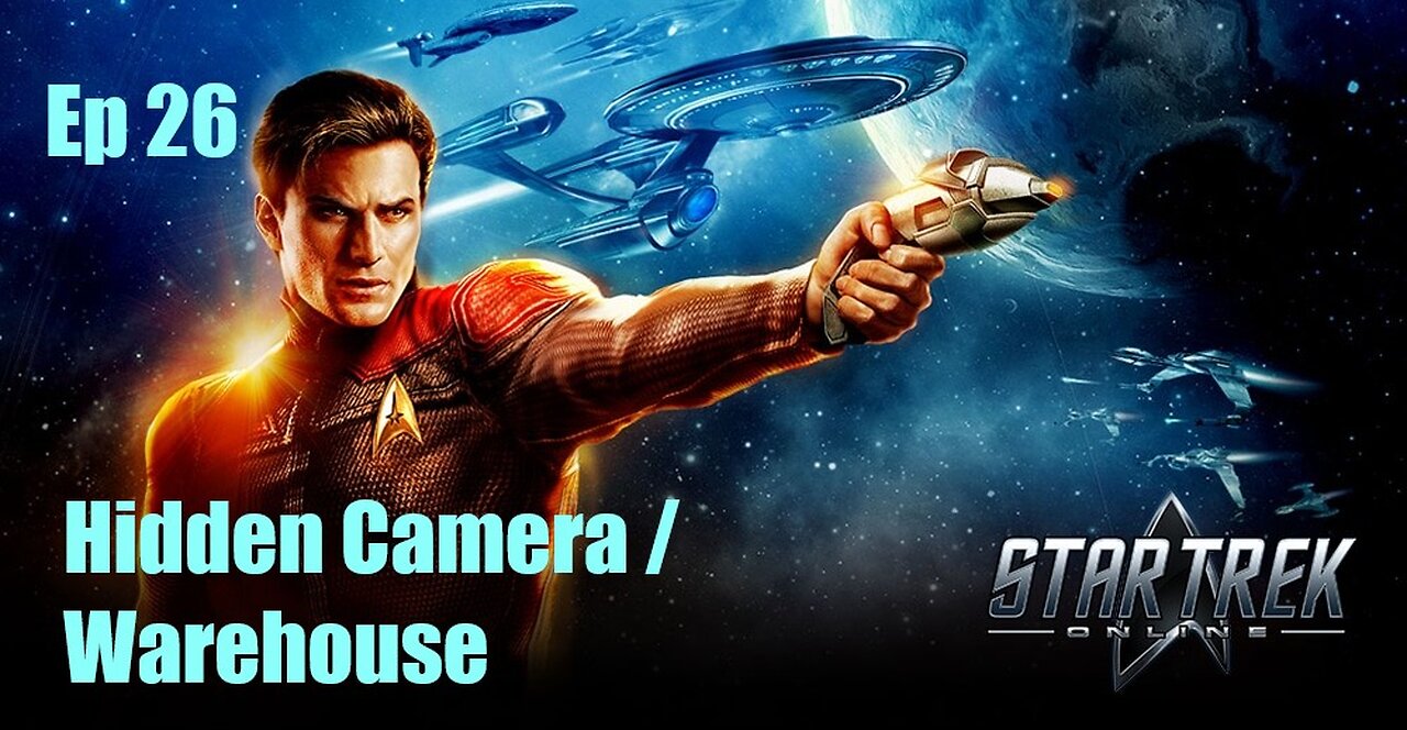 Star Trek Online - FED - Ep 26: Hidden Camera / Warehouse