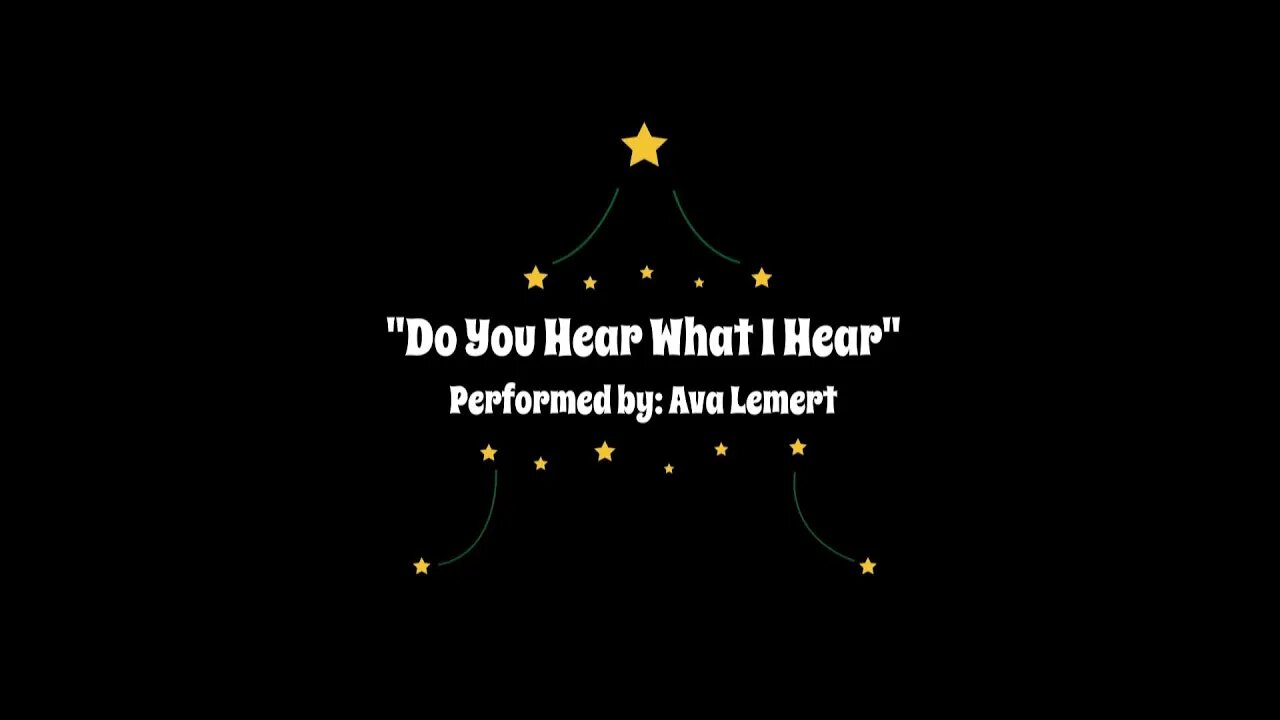 Do You Hear What I Hear - Ava Lemert 12/10/21