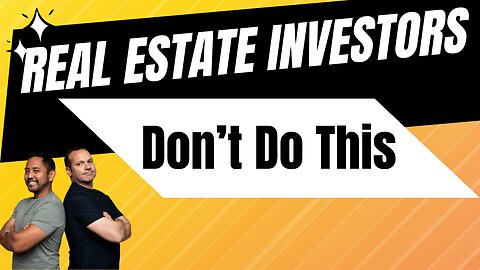 Real Estate Investor WARNING! Do NOT Do THIS!