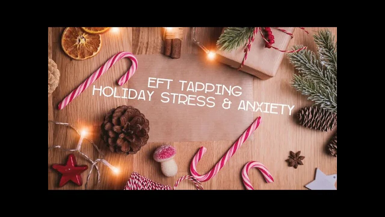 EFT Tapping - Holiday Stress & Anxiety - 'Tis the Season!