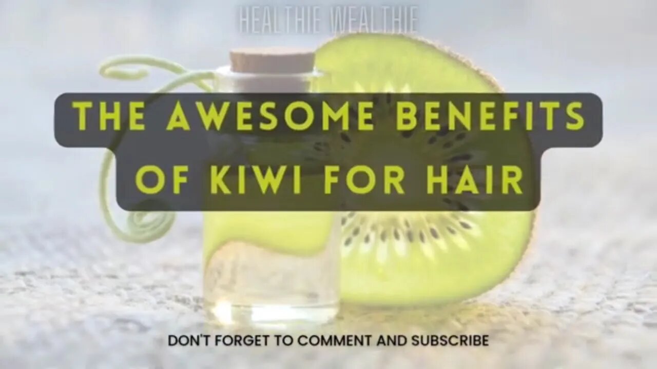 Top 5 Benefits of Kiwi for Hair || Healthie Wealthie