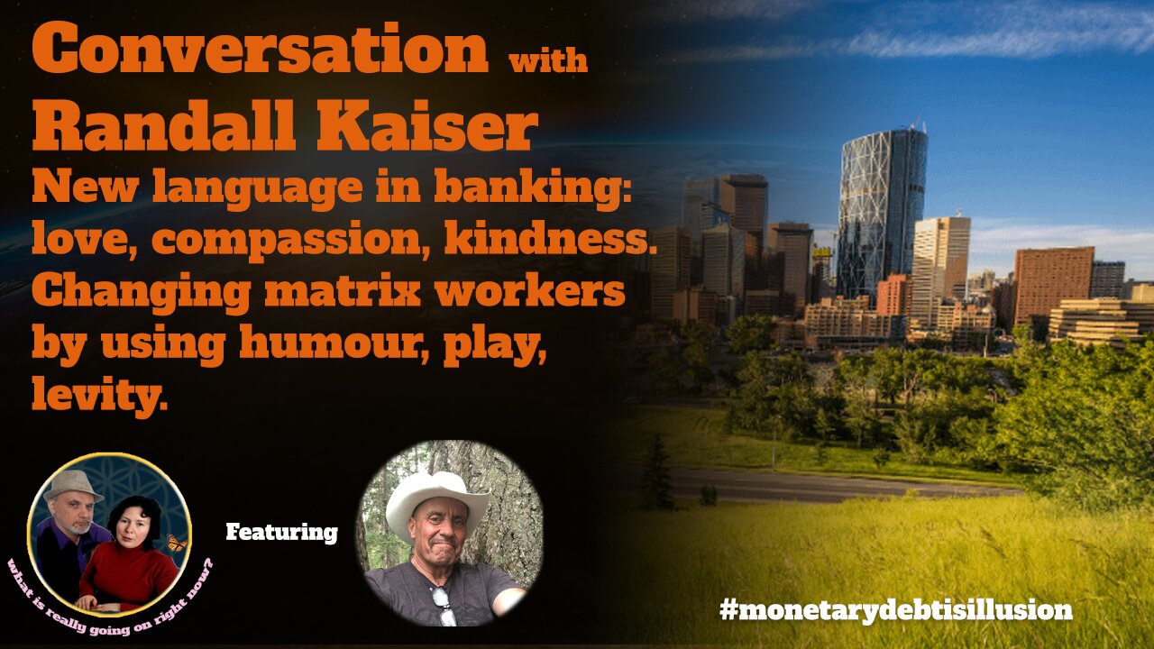 Conversation with Randall Kaiser: New language in banking: love, compassion, kindness.