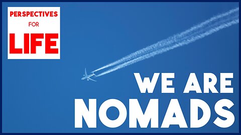 We are nomads