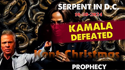 Kent Christmas: [A SERPENT IN WASHINGTON] Kamala Defeated Prophecy Oct 30, 2024