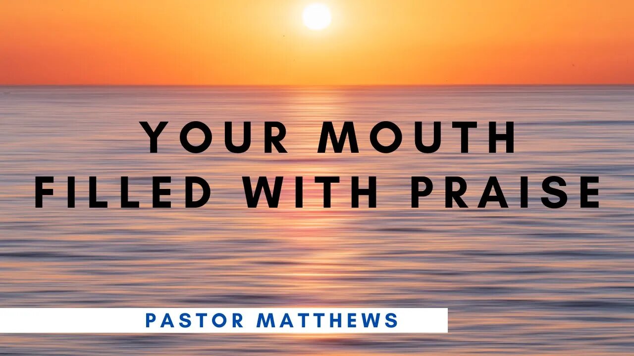 "Your Mouth Filled With Praise" | Abiding Word Baptist
