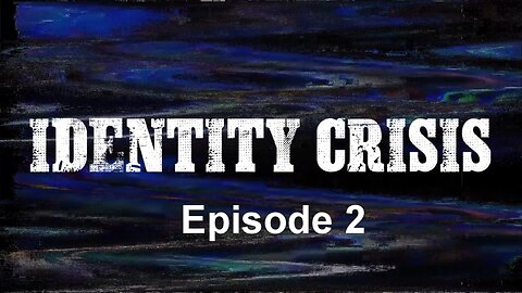 IDENTITY CRISIS 2