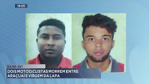 Na BR-367: Dois Motociclistas Morrem entre Araçuaí e Virgem da Lapa.