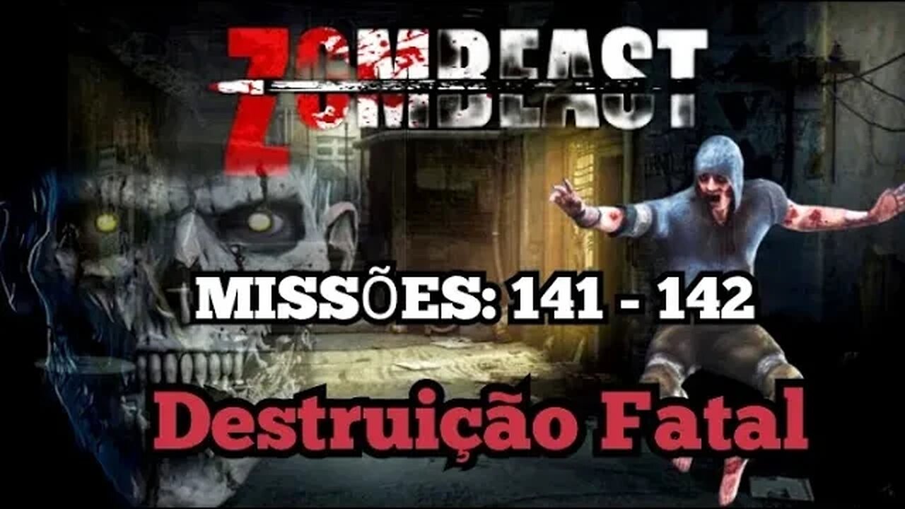 Zombeast: Missões, 141 - 142 Destruição Fatal 💀