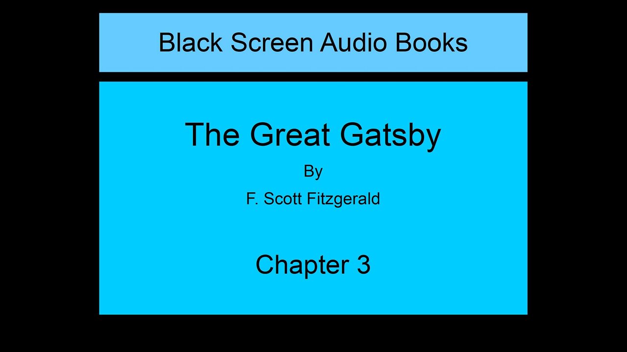 The Great Gatsby - F. Scott Fitzgerald - Chapter 3 (Black Screen)