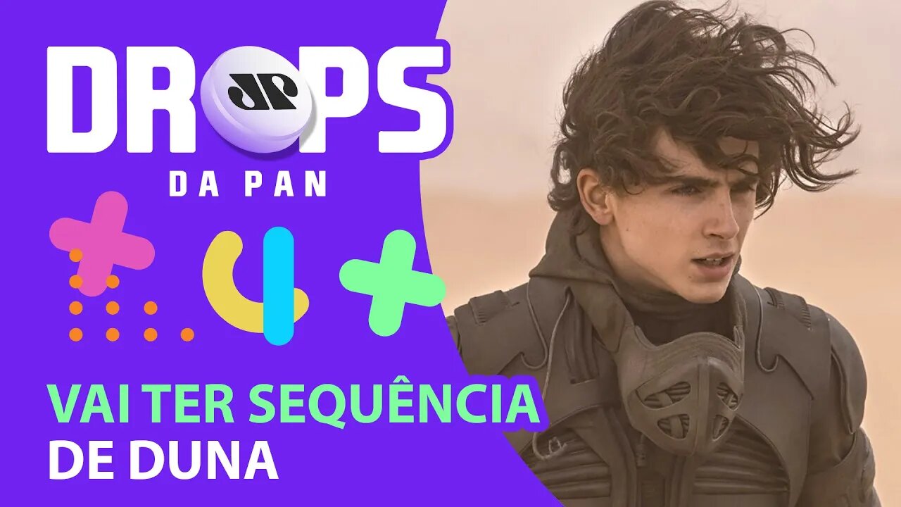 SEQUÊNCIA DE DUNA É CONFIRMADA PARA 2023 | DROPS da Pan - 02/11/21