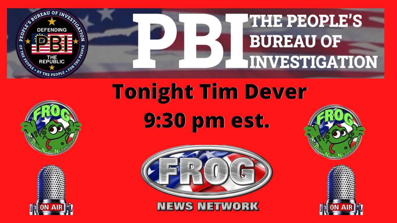 Tonight Tim Dever From (PBI ) Peoples Bureau Of Investigation 9:30pm est