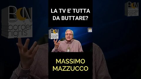 LA TV E' TUTTA DA BUTTARE? - MASSIMO MAZZUCCO