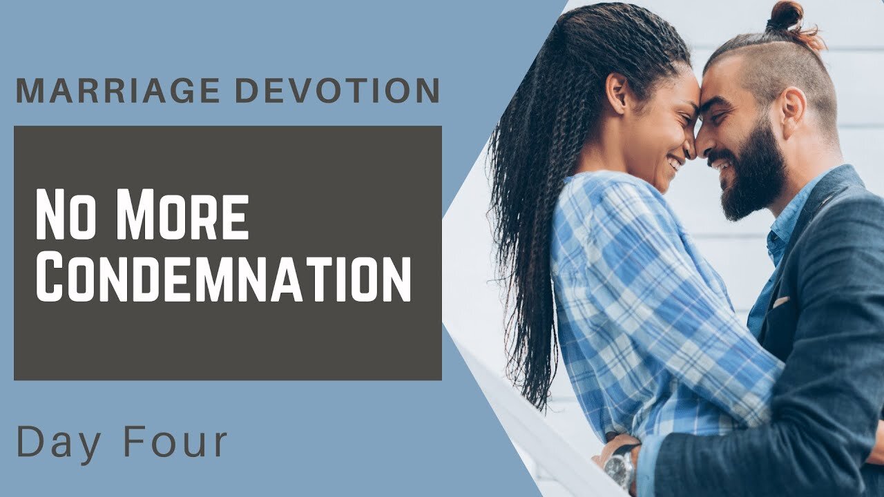 No More Condemnation – Day #4 Marriage Devotion