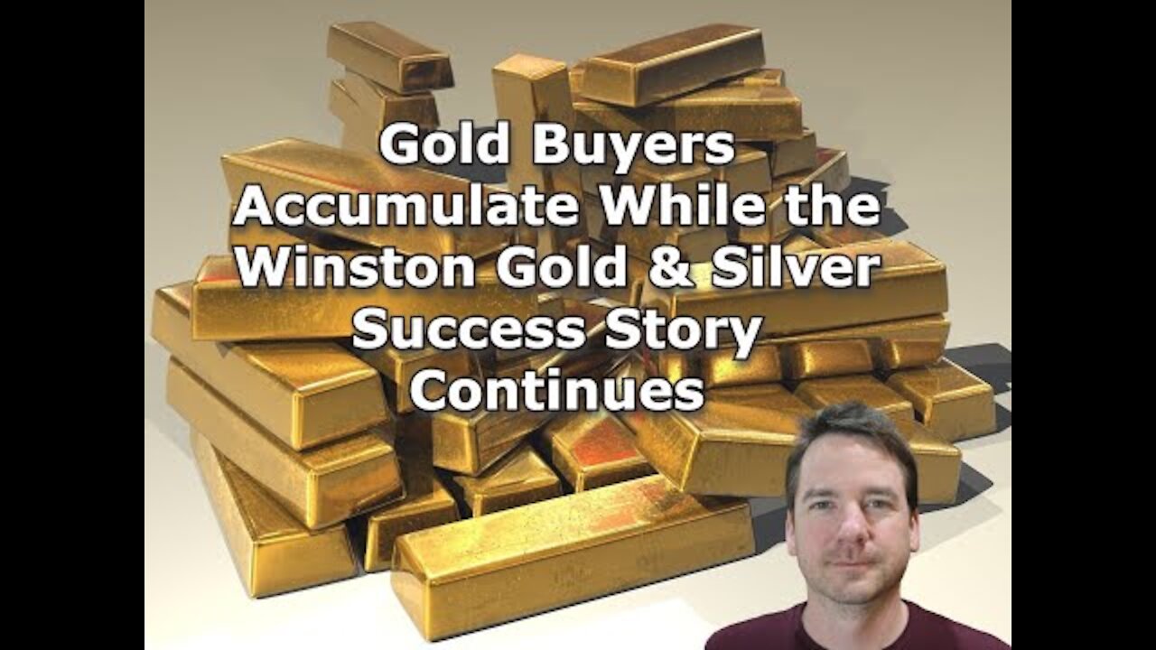 Gold Buyers Accumulate While the Winston Gold & Silver Success Story Continues