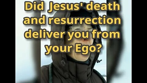 Morning Musings # 364 - Did Jesus' Death & Resurrection Deliver You From Your Ego (Adversary)?