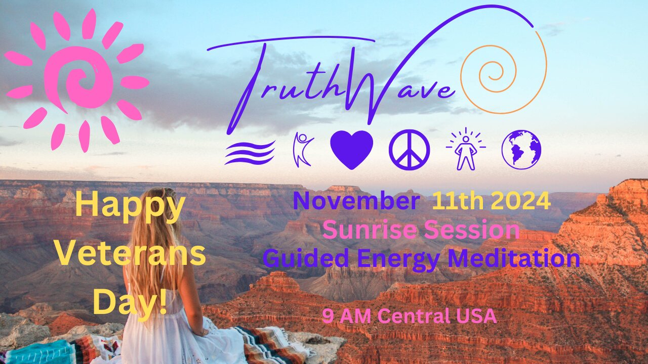 TruthWave Energy Meditation November 11th Veteran's Day Sunrise Session 2024