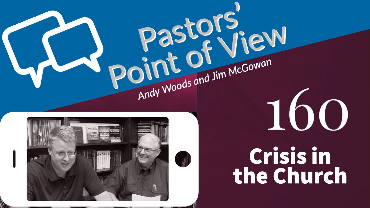 Pastors Point of View 160. Crisis in the Church