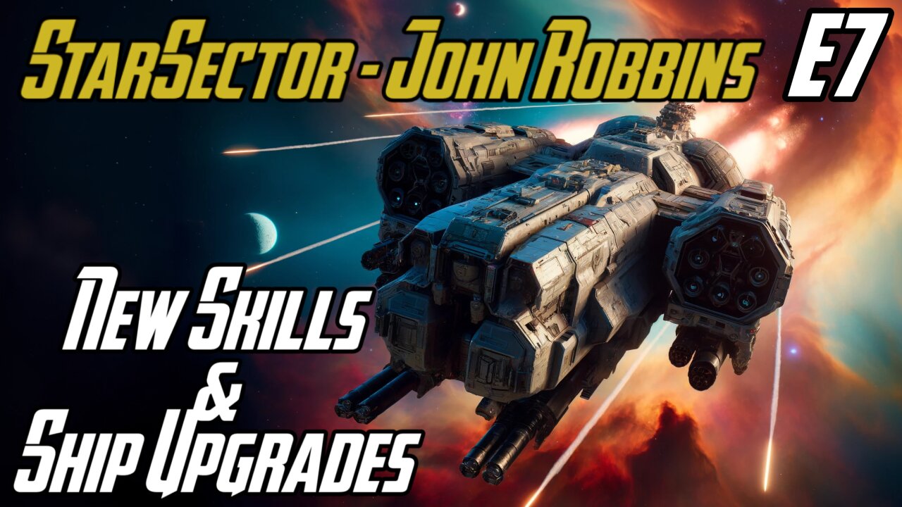New Skills And Ship Upgrades - E7 - John Robbins JackShepardPlays