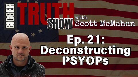 Ep. 21: Deconstructing PSYOPs