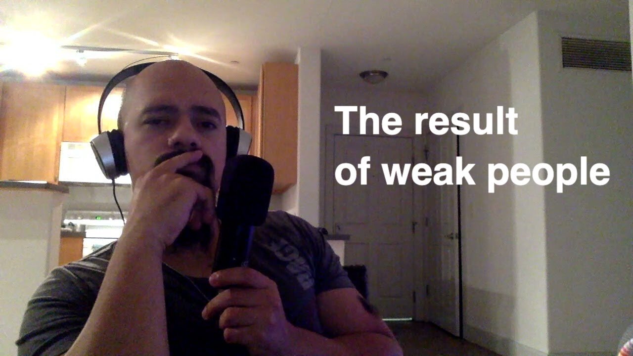 Episode #127 The result of weak people
