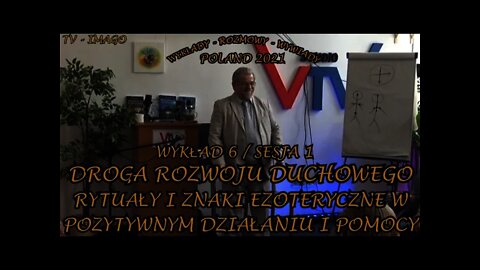 RYTUAŁY I ZNAKI EZOTERYCZNE W POZYTYWNYM DZIAŁANIU I POMOCY - DROGA ROZWOJU DUCHOWEGO /2021©TV IMAGO