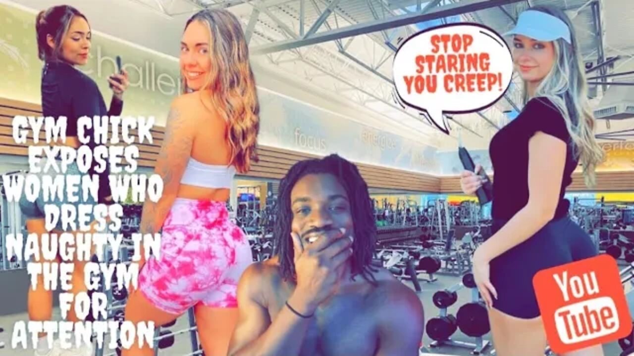 Gym Chick Exposes Women Who Dress Naughty In the Gym For Attention