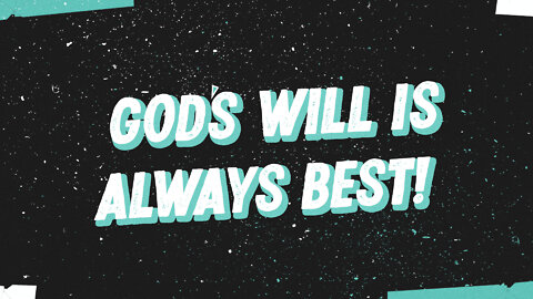 "God's Will is Always Best!" - 2 Corinthians Series #2