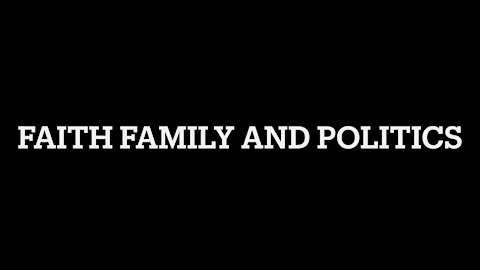 Faith Family and Politics EP1