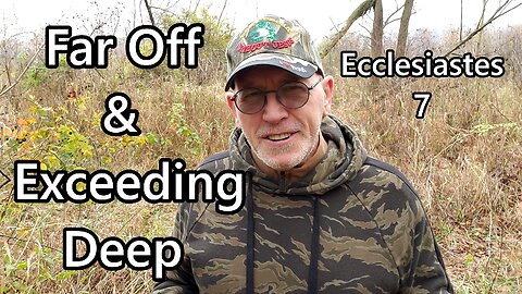 Far Off & Exceeding Deep: Ecclesiastes 7