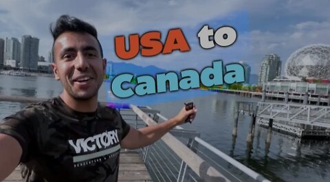 USA TO CANADA - VLOG