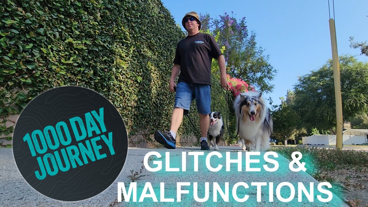 1000 Day Journey 0011 Glitches & Malfunctions