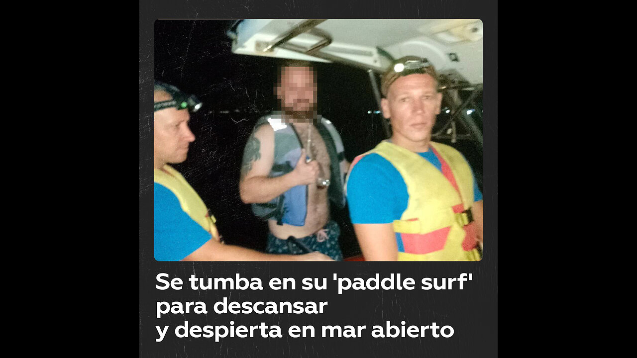 Pesadilla viviente: se queda dormido en su tabla de ‘paddle surf’ y no ve tierra al despertarse