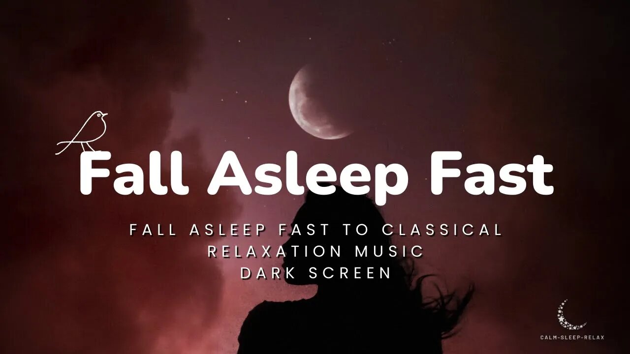 😴 Fall Asleep Fast 😴 - Dark Screen - Classical Relaxation Music - 10 hours