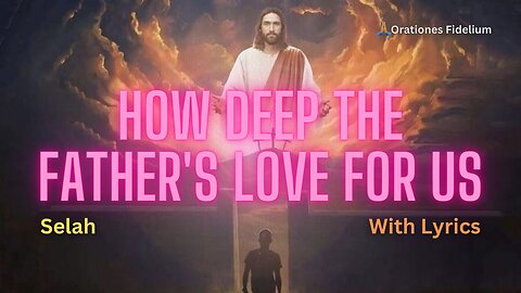 How Deep The Father's Love For Us