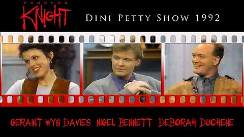 Forever Knight | Dini Petty Show | Geraint Wyn Davies, Nigel Bennett, Deborah Duchêne | October 1992